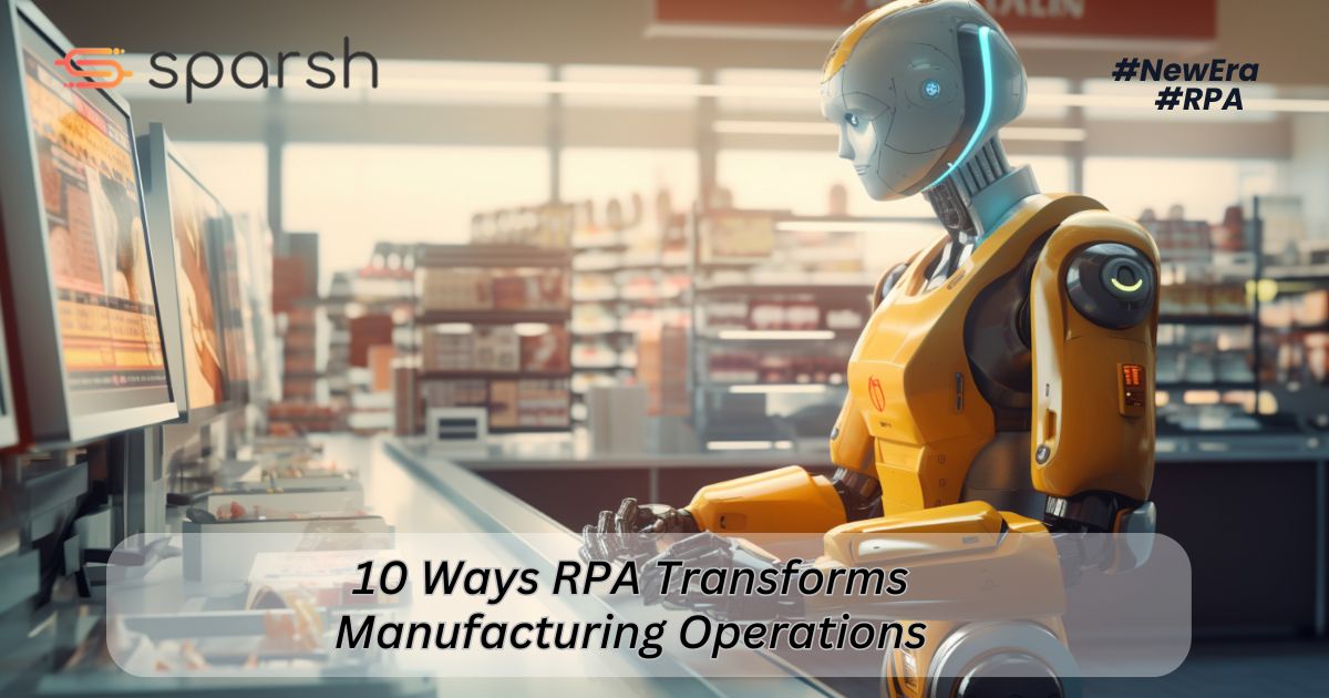 10 Ways RPA Transforms Manufacturing Operations